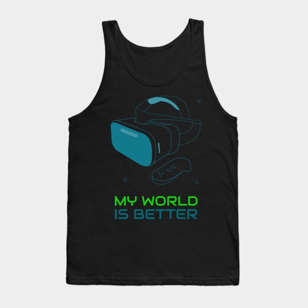 VR My World Is Better Tank Top by Space Cadet Tees